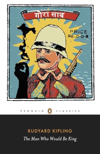 The Man Who Would Be King: Selected Stories of Rudyard Kipling (Penguin Classics) von Penguin